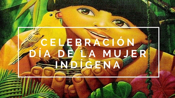 Celebración del Día Internacional de la Mujer Indígena