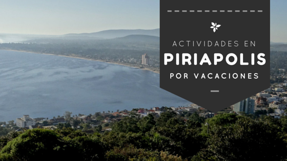 Actividades para comenzar las vacaciones en Piriápolis!
