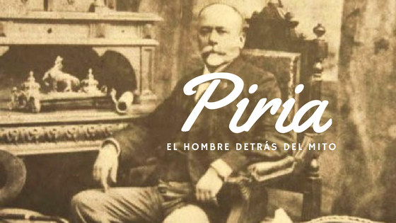 Piria: El hombre detrás del mito