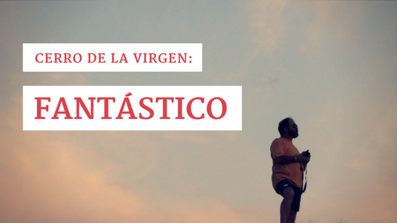 Cerro de la Virgen: Fantástico!